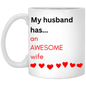 My husband's AWESOME wife 11oz White Mug