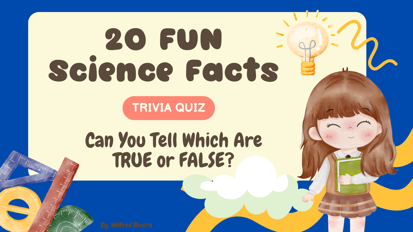20 FUN Science Facts True or False Trivia Quiz For Kids (Parent Approved)